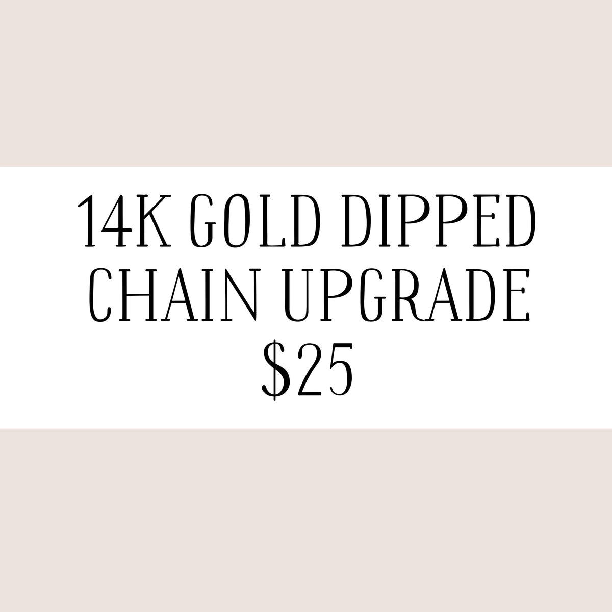14K Gold Dipped Chain Upgrade